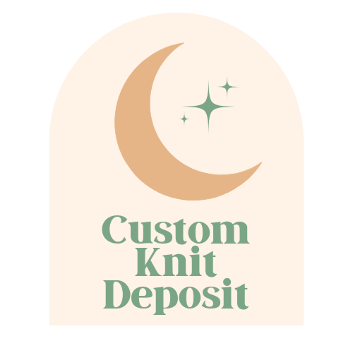 Custom Knit Deposit - 1 per person